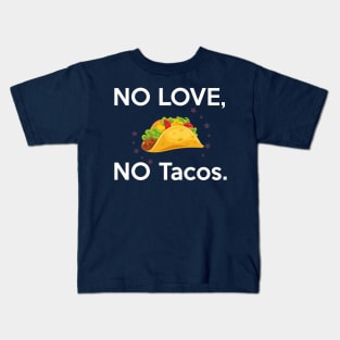 No Love, No Tacos Kids T-Shirt